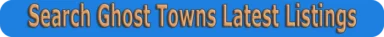 Search Ghost Towns Latest Listings